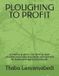 PLOUGHING Independently Published Ploughing to Profit: A practice guide to crop farming, layer chickens production, and broiler management for sustainable agricultural success