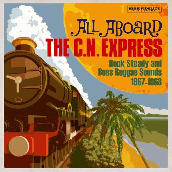 Suburban Cherry Red All Aboard The C.n. Express: Rock Steady And Boss Reggae Sounds 1967-1968