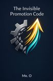 The Invisible Promotion Code: How to Build Strategic Networking, Manage Your Personal Brand, and Reach the Top of Your Career: 3