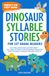 Dinosaur Syllable Stories for 1st Grade Readers: Exciting Dinosaur Adventures — Syllable Stories for Beginning Readers: Easy-to-Read Stories for Kids Ages 6+ | Perfect for First Grade