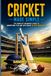 Cricket Made Simple: The Complete Beginner’s Guide to Understand, Play and Love Cricket in Less Than a Week