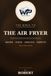 The Wolfpack Bible to The Air Fryer: 150 Crispy Recipes for Mains, Sides, Snacks & Sweets — Less Oil, Less Time