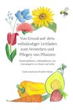 Von Grund auf: Dein vollständiger Leitfaden zum Verstehen und Pflegen von Pflanzen