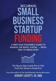 Securing Libri GmbH Securing Small Business Startup Funding: A First-Time Founder’s Guide to Raising the Right Capital – From Idea to Break-Even