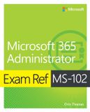 Exam Addison Wesley Exam Ref MS-102 Microsoft 365 Administrator