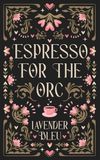 Espresso For The Orc