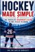 Hockey For the Love of Simplicity Hockey Made Simple