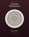 Mandala Meditations: Intricate: 40 Highly Detailed Mandalas for Experienced Colorists