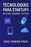 Tecnologias Independently Published Tecnologias para Startups: No-code, Firebase, Flutter Paperback