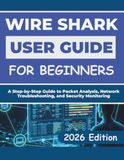 WIRESHARK USER GUIDE FOR BEGINNERS 2026