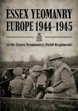 ESSEX Naval & Military Press ESSEX YEOMANRY EUROPE 1944-1945 (47th (Essex Yeomanry) Field Regiment) Paperback