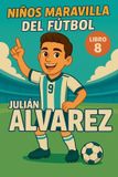 Niños Wonderkids Universe Niños Maravilla del Fútbol: Julián Álvarez: 8