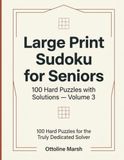 Large Print Sudoku for Seniors: 100 Hard Puzzles with Solutions — Volume 3