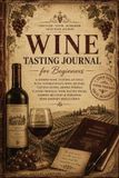Wine Tasting Journal for Beginners