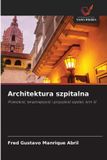 Architektura OmniScriptum SRL Architektura szpitalna: Przeszłość, teraźniejszość i przyszłość szpitali, tom III