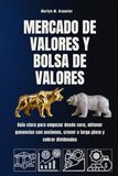 Marché boursier et bourse : Guide clair pour débuter à partir de zéro, réaliser des bénéfices sur les actions, croître à long terme et percevoir des dividendes