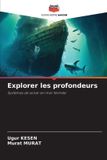Explorer Editions Notre Savoir Explorer les profondeurs