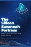 The Silicon Savannah The silicon savannah Fortress