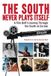 The Newsouth Books The South Never Plays Itself Paperback