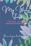 My Write Stuff Prayer Journal, Pour out your heart to God: Succulents design: blue 6x9 lined notebook, quarterly prayer journal for women