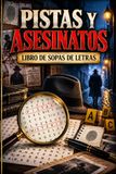 PISTAS Y ASESINATOS: LIBRO DE SOPAS DE LETRAS