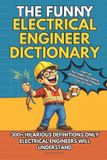 The Funny Technical Professions Dictionary Collection: The Funny Electrical Engineer Dictionary