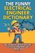 The Funny Technical Professions Dictionary Collection: The Funny Electrical Engineer Dictionary