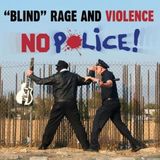No Blind Rage And Violence - No Police! (7" Single) (Limited Edition)
