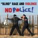 No Blind Rage And Violence - No Police! (7" Single) (Limited Edition)
