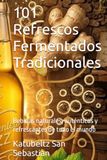 101 Refrescos Fermentados Tradicionales