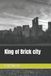 King Independently Published Love in the Crossfire- King of Brick city Paperback