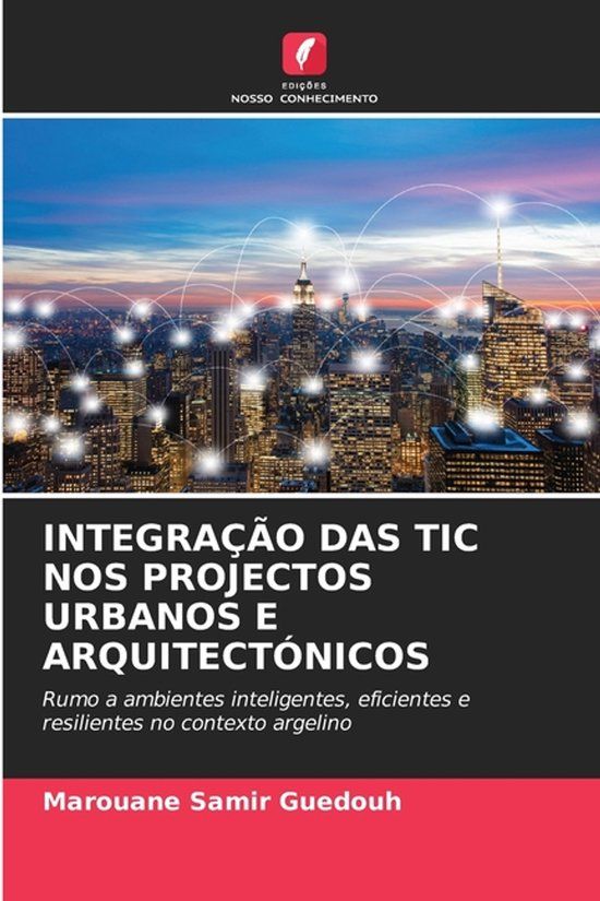 Integração Edicoes Nosso Conhecimento Integração Das Tic Nos Projectos Urbanos E Arquitectónicos Paperback