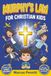 Murphy's Law for Christian Kids: Faith-Based Lessons on Overcoming Challenges, Building Character, and Trusting God’s Plan Even on Your Worst Days