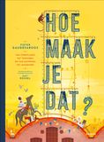 Hoe maak je dat?: van cornflakes tot tennisbal en van kauwgom tot waterverf