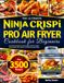 The Ninja Crispi PRO Air Fryer Cookbook for Beginners