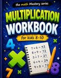 MULTIPLICATION: Workbook for Kids Ages 8–10