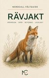 Rävjakt: En illustrerad fältguide om rödräven, spår, beteende och lockjakt