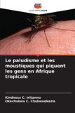 Le Editions Notre Savoir Le paludisme et les moustiques qui piquent les gens en Afrique tropicale