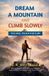 Dream Libri GmbH Dream A Mountain and Climb Slowly Paperback