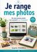 Je range mes photos: Ne plus jamais perdre ses souvenirs sur l’ordinateur (Guide pratique pour seniors)