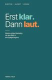 Erst klar. Dann laut.: Warum echtes Marketing mit dem Blick in drei Spiegel beginnt.