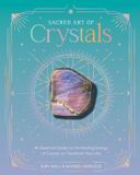 Sacred The Sacred Arts Sacred Art of Crystals