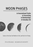 Moon Phases: in Incarnational Cycles, in Forecasting, in Relationships, in Everyday Life
