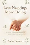 Less Libri GmbH Less Nagging, More Doing: Getting Kids to Cooperate Without Power Plays Paperback