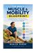 The Men's Muscle & Mobility Blueprint: A Practical Guide to Mobility, Balance, Functional Movement, and Staying Strong and Independent After 40