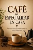CAFÉ DE ESPECIALIDAD EN CASA
