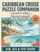 Caribbean Cruise Puzzle Companion: Large Print Variety Puzzles for Your Voyage: Word Search, Criss-Cross, Word Scrambles and Trivia Celebrating Islands, Reefs, Ports of Call and Life on Board