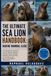 THE ULTIMATE SEA LION HANDBOOK: MARINE MAMMAL GUIDE