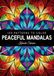 Peaceful Mandalas: An Exclusive Collection of 150 Patterns to Color for Stress Relief and Mindful Relaxation