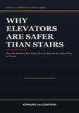 Why Independently Published Why Elevators Are Safer Than Stairs Paperback